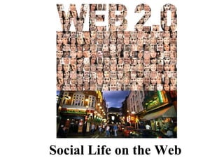 Social Life on the Web 