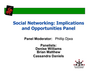Social Networking: Implications
    and Opportunities Panel