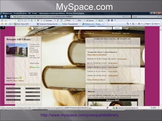 http://www.myspace.com/presqueislelibrary   MySpace.com 