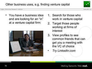 <ul><li>Search for those who work in venture capital </li></ul><ul><li>Target those people working at firms of interest </...