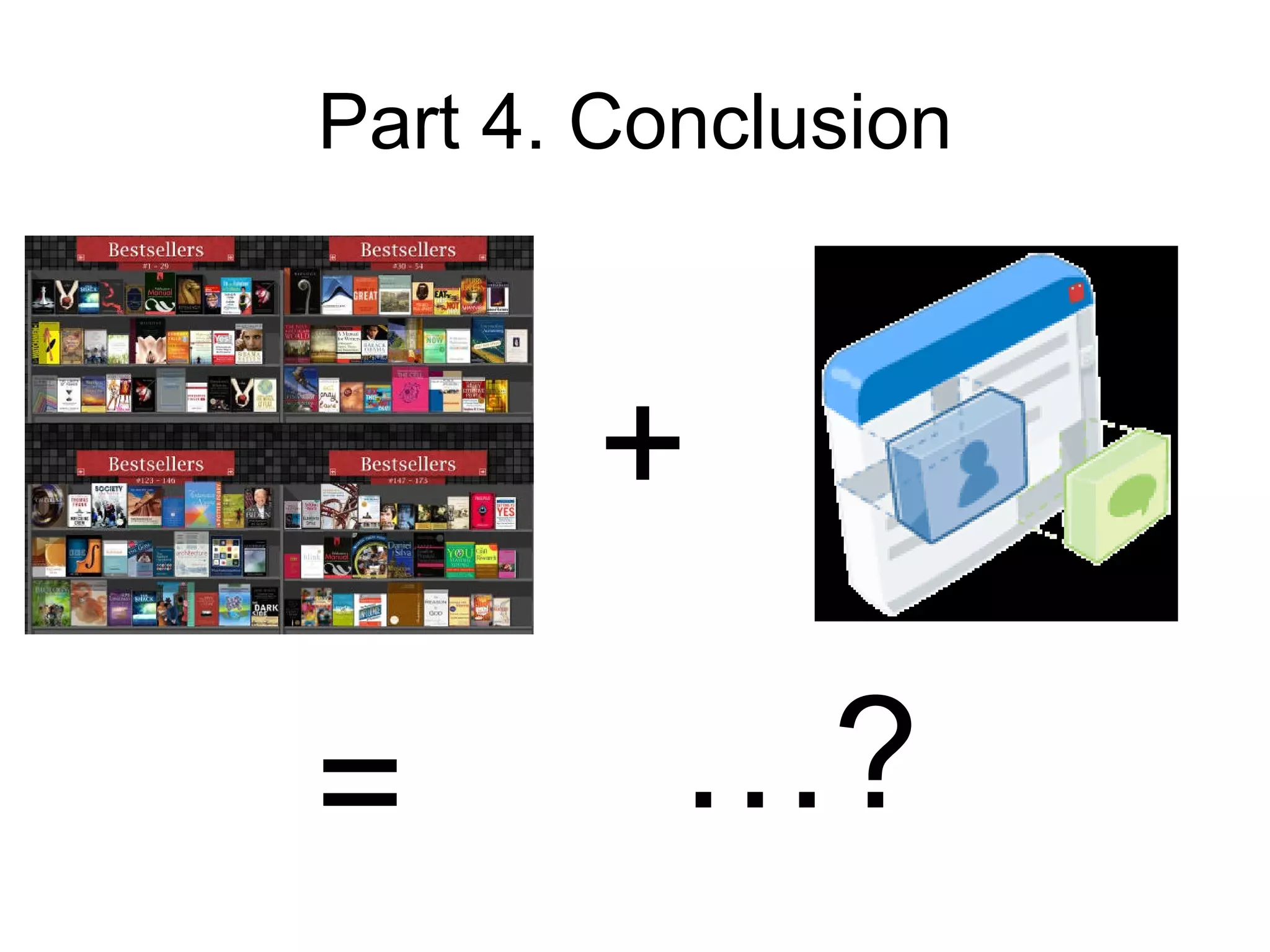 Part 4. Conclusion + = … ? 
