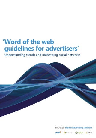 ‘Word of the web
 guidelines for advertisers’
Understanding trends and monetising social networks
 
