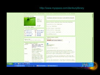Danbury Public Library -  http:// www.myspace.com/danburylibrary 