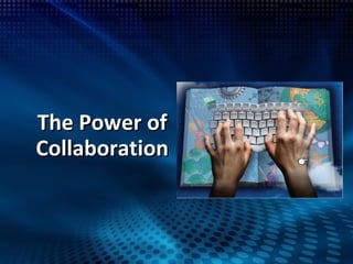 The Power of Collaboration 