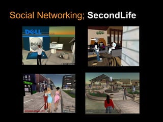 Social Networking; SecondLife
 