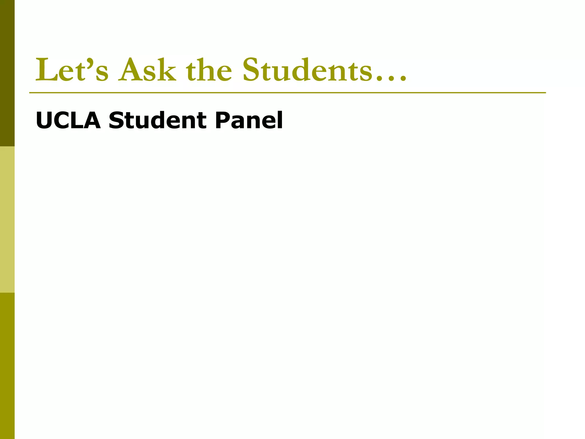 Let’s Ask the Students… UCLA Student Panel 