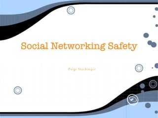 Social Networking Safety Paige Stockinger 
