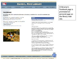 A librarian’s Facebook page is promoted on personal page on the library web site. 