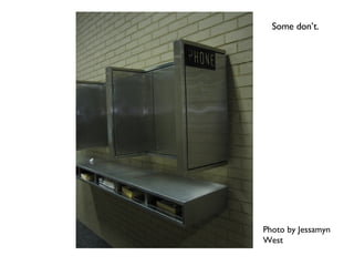 Photo by Jessamyn West Some don’t. 