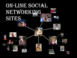 ce On-Line Social  Networking Sites 