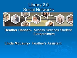 Library 2.0 Social Networks ,[object Object],[object Object]