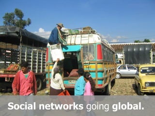 Social networks  going  global.   