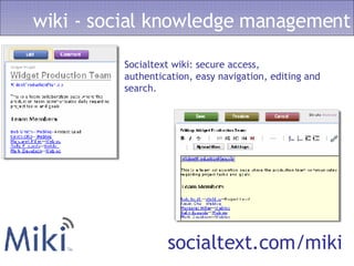 socialtext.com/miki wiki - social knowledge management Socialtext wiki: secure access, authentication, easy navigation, ed...