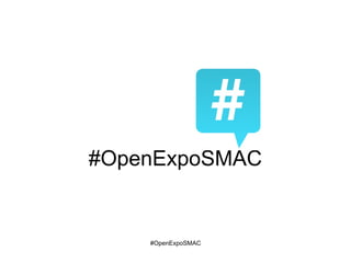 #OpenExpoSMAC
#OpenExpoSMAC
 