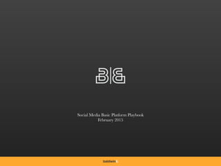 Social Media Basic Platform Playbook
February 2015
 