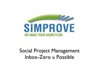 Social Project Management Inbox-Zero  is  Possible 
