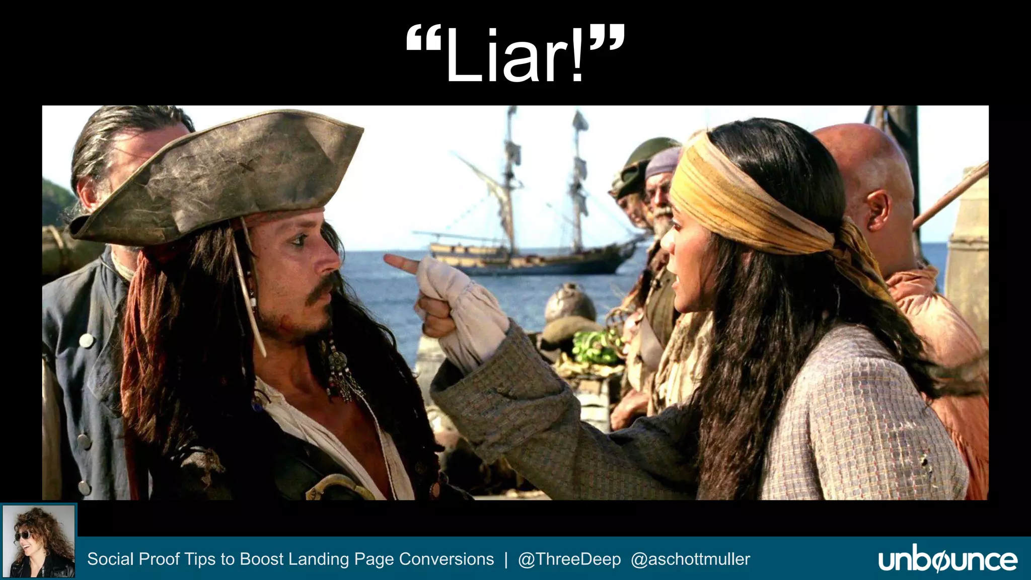 Liar! 
Social Proof Tips to Boost Landing Page Conversions | @ThreeDeep @aschottmuller 
 