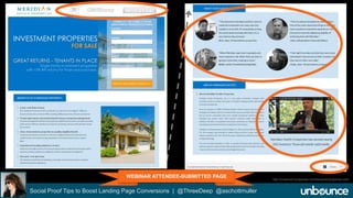 Meridian Pacific "Find Properties" LP 
Social Proof Tips to Boost Landing Page Conversions | @ThreeDeep @aschottmuller 
http://investment-properties.meridianpacificproperties.com/ 
WEBINAR ATTENDEE-SUBMITTED PAGE 
 