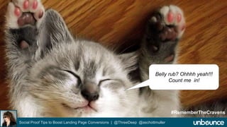 Belly rub? Ohhhh yeah!!! 
Social Proof Tips to Boost Landing Page Conversions | @ThreeDeep @aschottmuller 
Count me in! 
#RememberTheCravens 
 