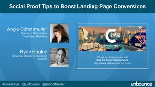Social Proof Tips to Boost Landing Page Conversions 
Angie Schottmuller 
Director of Optimization 
Three Deep Marketing 
R...