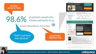 SCORED 
SATISFACTION 
QUANTIFIED 
PERSPECTIVE 
"Ooh! I just love 
that decimal." 
Social Proof Tips to Boost Landing Page ...