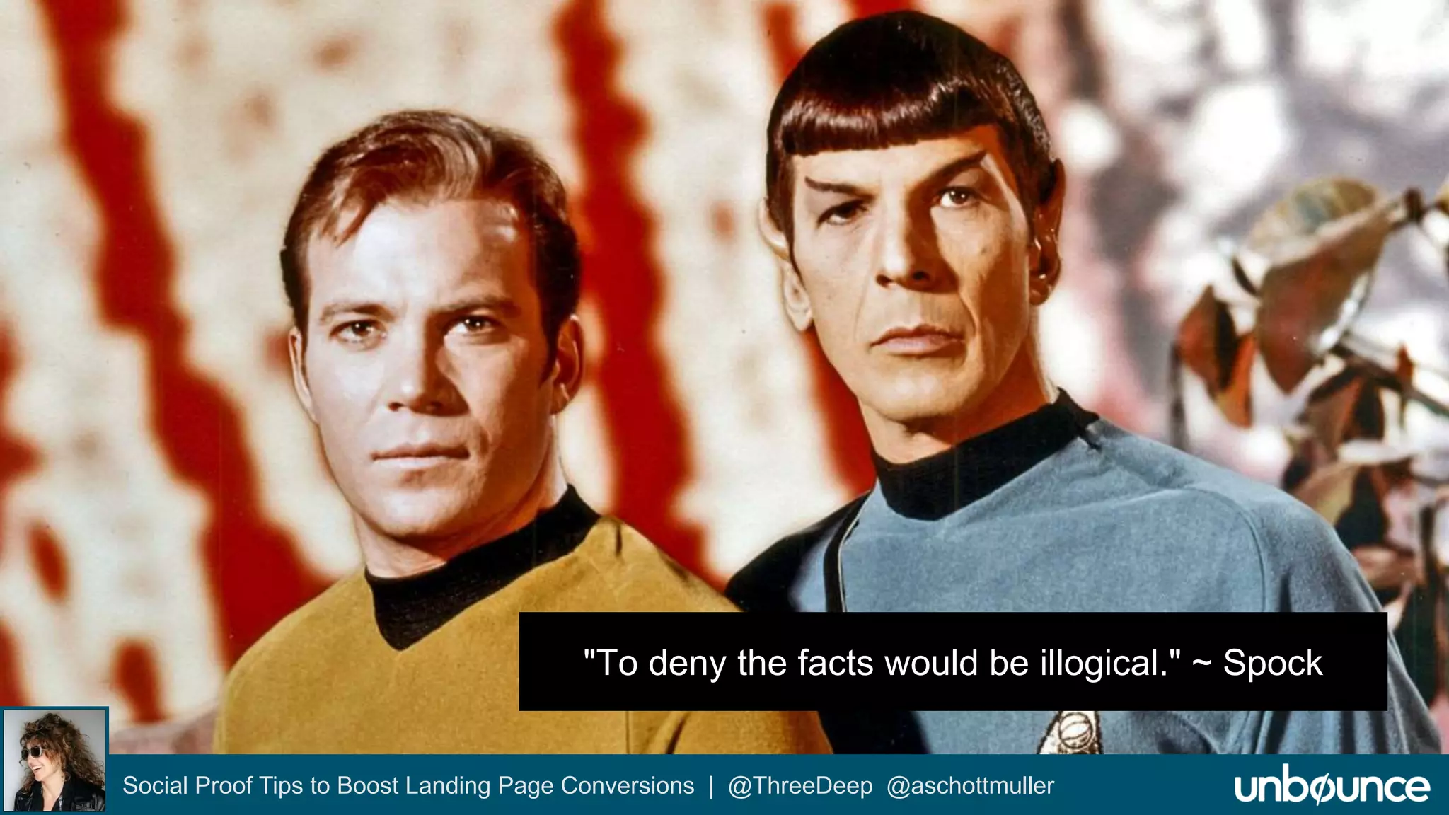 "To deny the facts would be illogical." ~ Spock 
Social Proof Tips to Boost Landing Page Conversions | @ThreeDeep @aschottmuller 
 