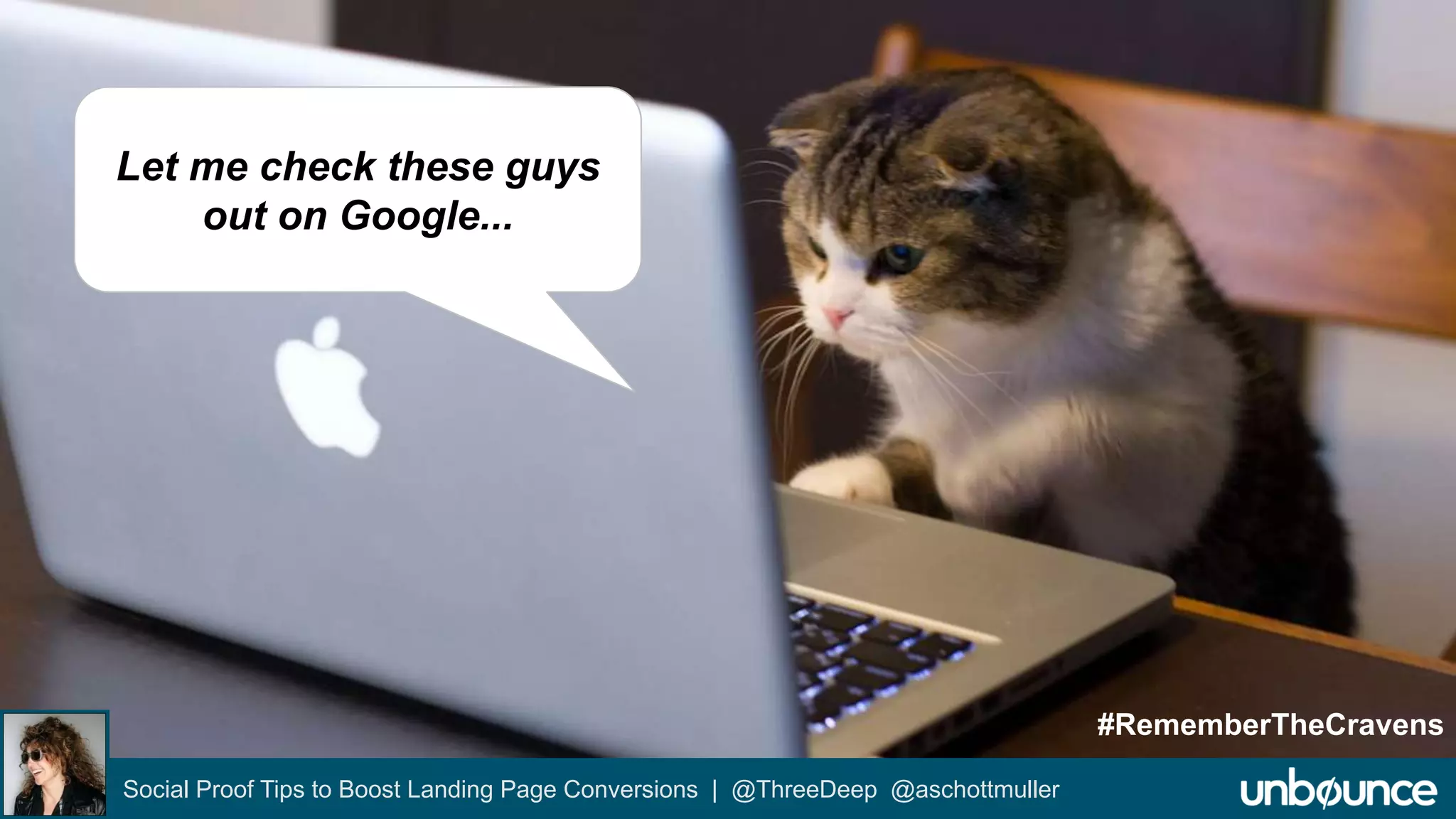 Social Proof Tips to Boost Landing Page Conversions | @ThreeDeep @aschottmuller 
#RememberTheCravens 
Let me check these guys 
out on Google... 
 