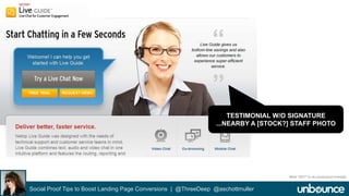 TESTIMONIAL W/O SIGNATURE 
...NEARBY A [STOCK?] STAFF PHOTO 
Social Proof Tips to Boost Landing Page Conversions | @ThreeDeep @aschottmuller 
What *NOT* to do social proof example 
 