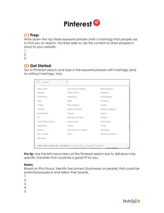  
Pinterest
(1) Prep:
Write down the top three keyword phrases (with a hashtag) that people use
to find you on search. You...