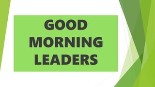 GOOD
MORNING
LEADERS
 