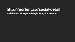 http://portent.co/social-detail
add the report to your Google Analytics account
 