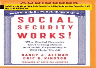 Social Security Works!: Why Social Security Isn't Going Broke and How Expanding It Will
Help Us All AUDIOBOOK
 