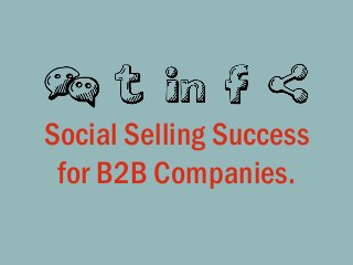 @LisaMasiello #SocialSelling
Social Selling Success
for B2B Companies.
 
