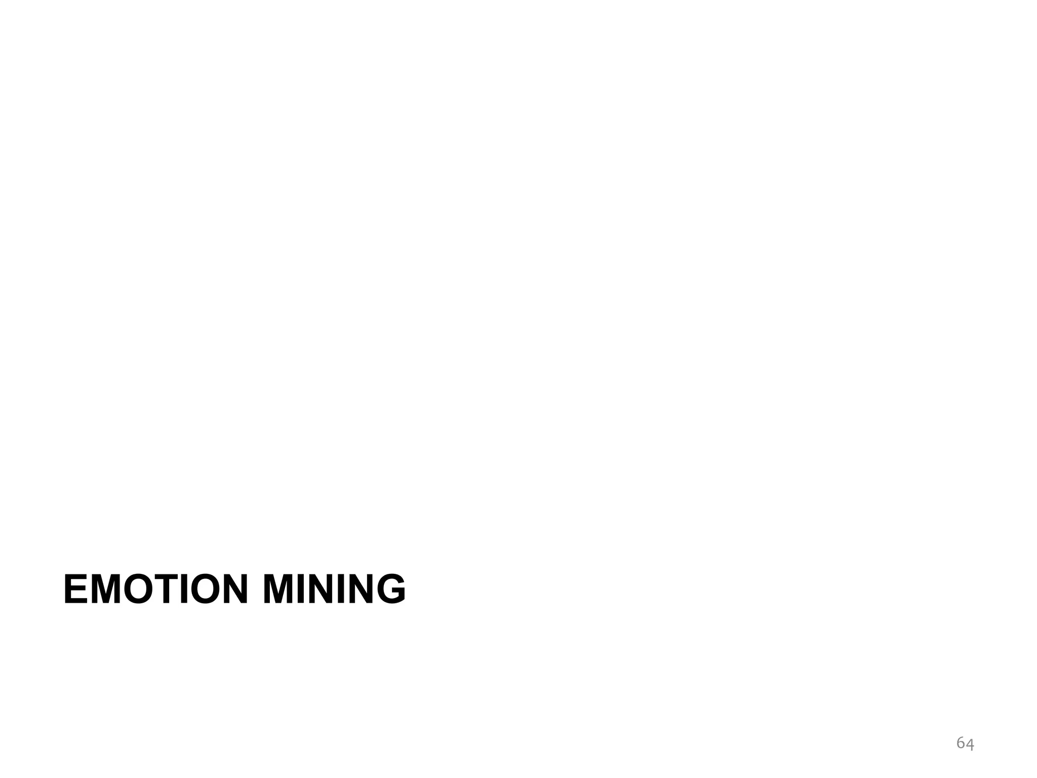 EMOTION MINING
64
 