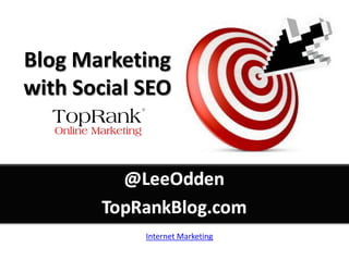 Blog Marketing with Social SEO Internet Marketing 