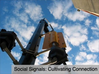 Social Signals: Cultivating Connection
 
