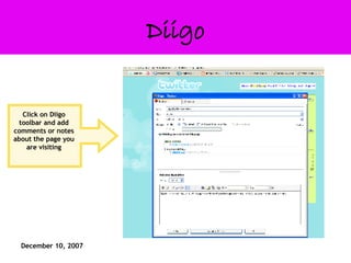 Diigo Click on Diigo toolbar and add comments or notes about the page you are visiting 