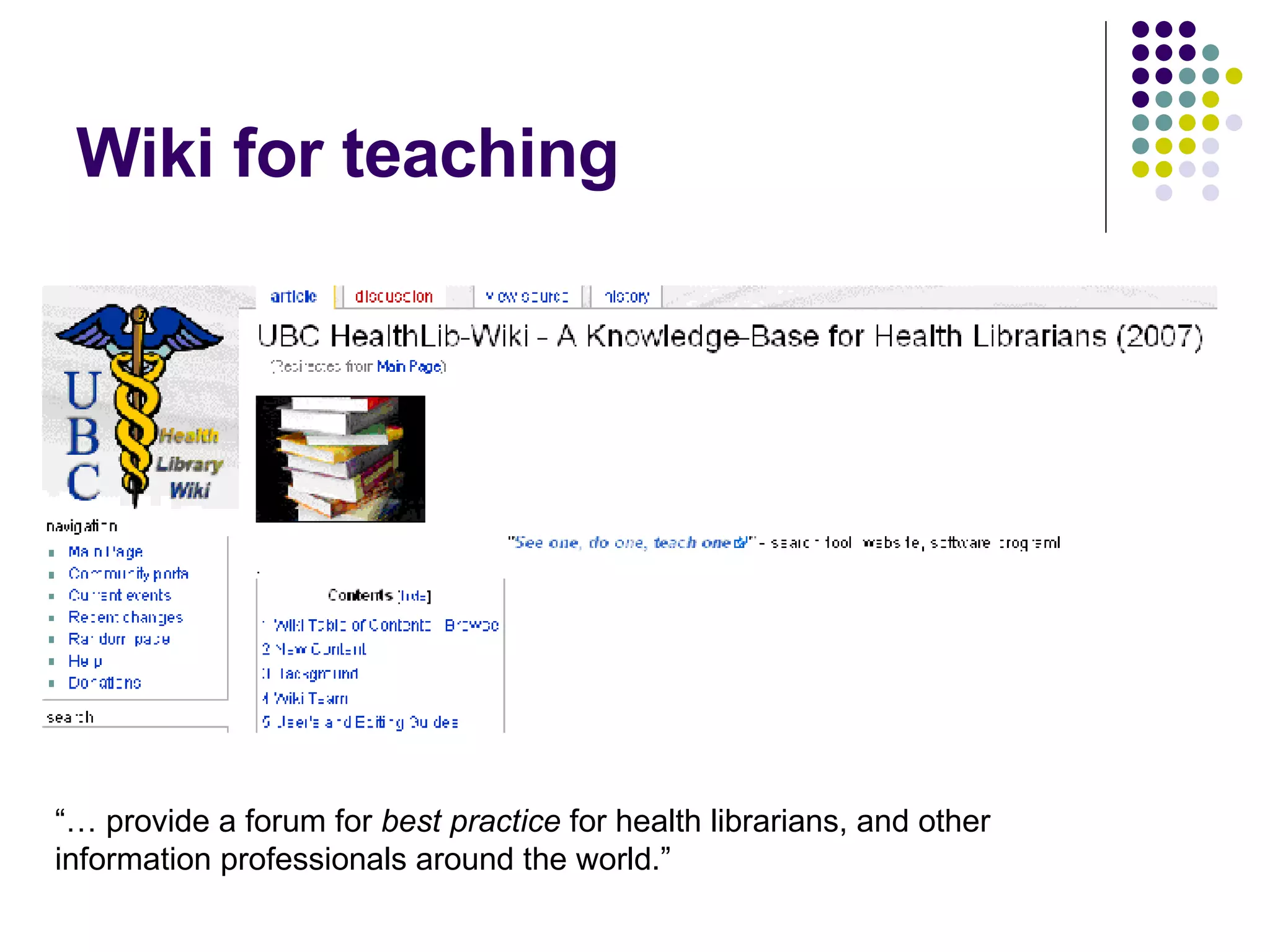 Wiki for teaching “… provide a forum for best practice for health librarians, and other information professionals around the world.”