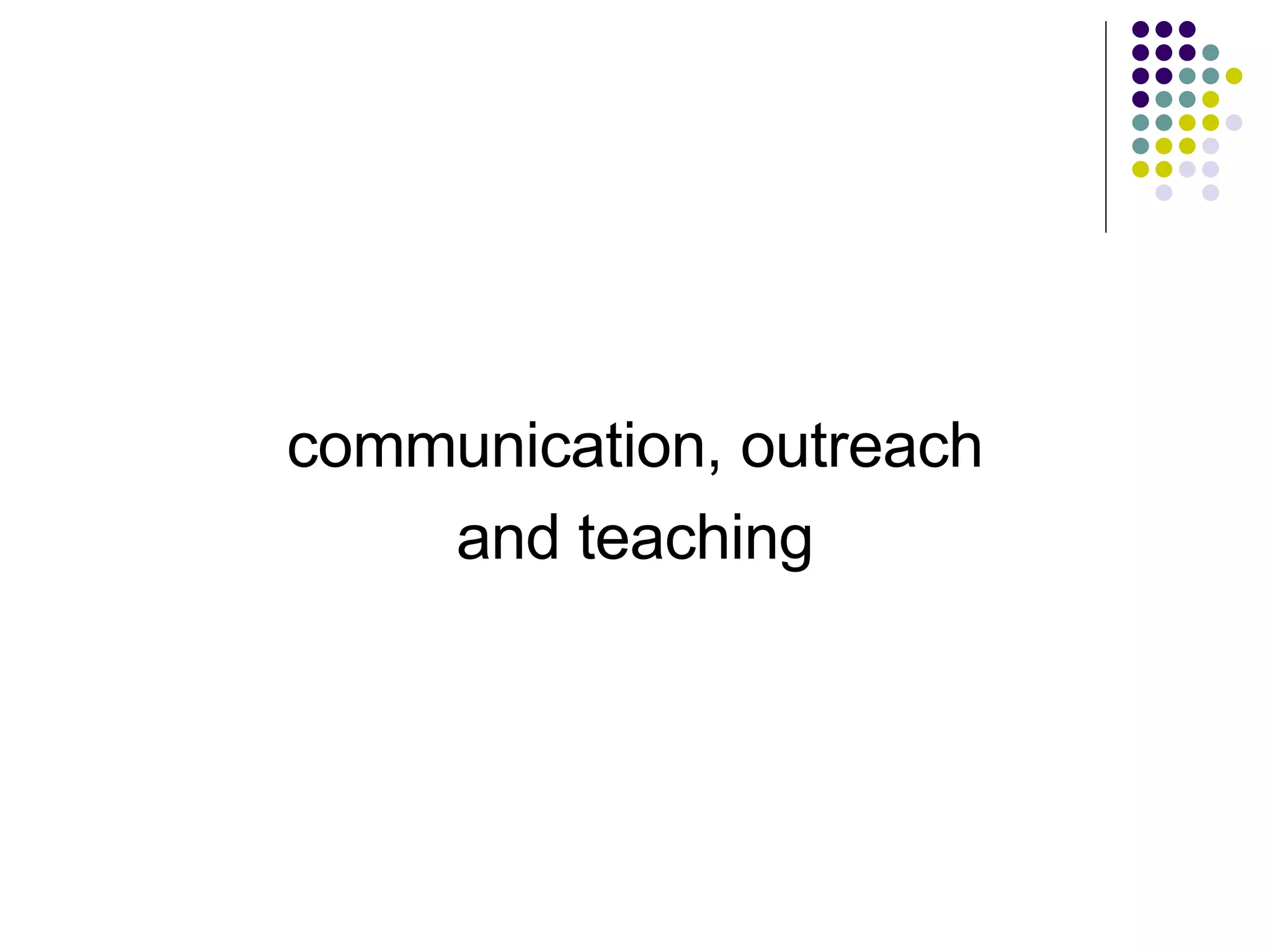 communication, outreach and teaching