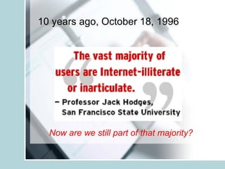 10 years ago, October 18, 1996 Now are we still part of that majority? 