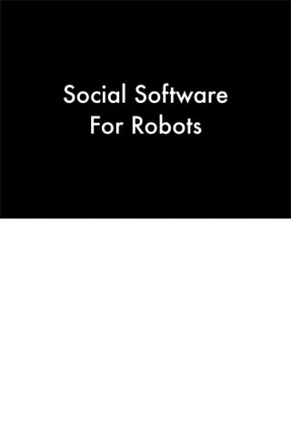Social Software For Robots