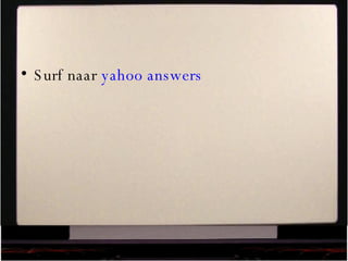 Surf naar  yahoo answers 