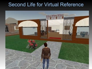 Second Life for Virtual Reference 
