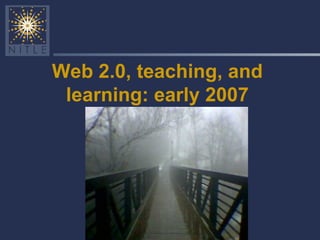 Web 2.0, teaching, and learning: early 2007 