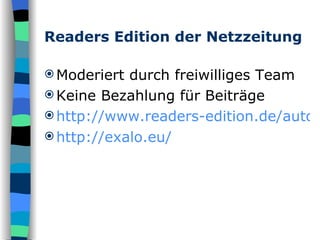 Readers Edition der Netzzeitung Moderiert durch freiwilliges Team Keine Bezahlung für Beiträge http://www.readers-edition.de/autor?user_id=olli http://exalo.eu/ 
