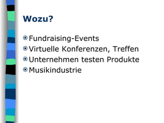Wozu? Fundraising-Events Virtuelle Konferenzen, Treffen Unternehmen testen Produkte Musikindustrie 