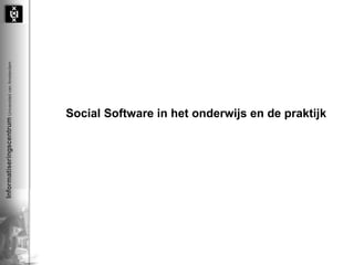 Social Software in het onderwijs en de praktijk 
