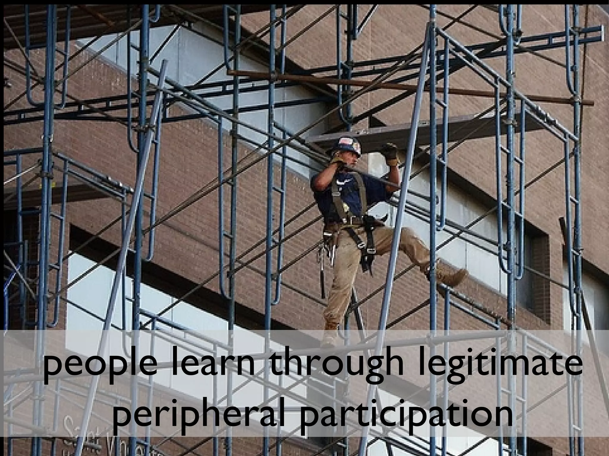 people learn through legitimate peripheral participation 