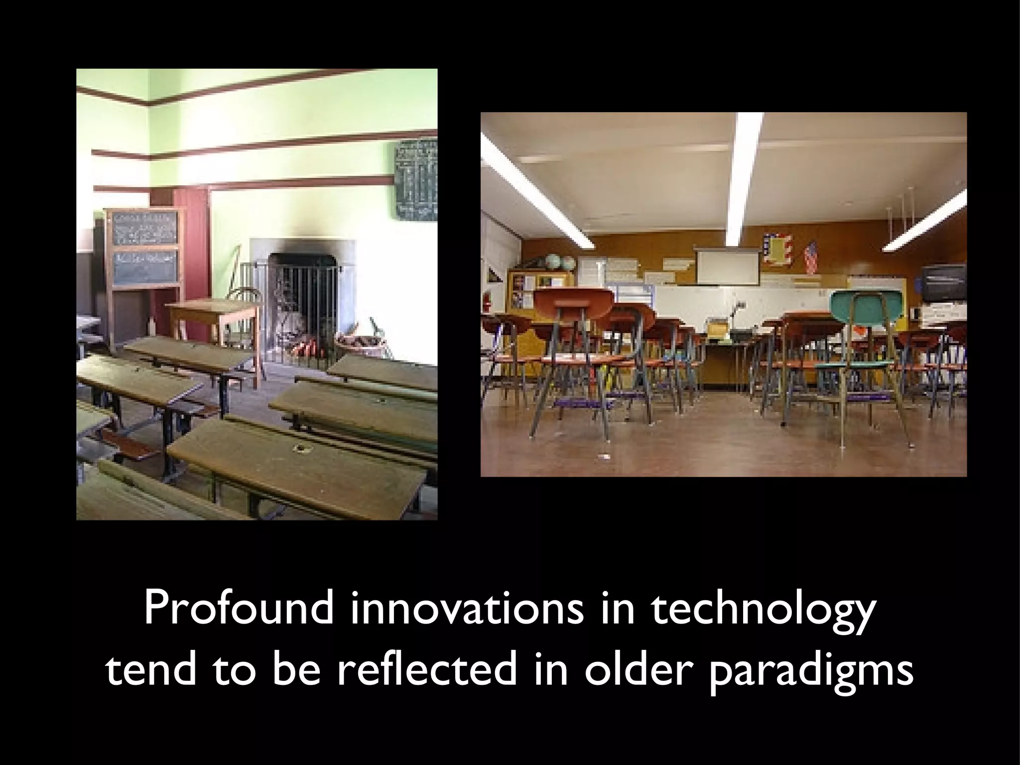 Profound innovations in technology tend to be reflected in older paradigms 