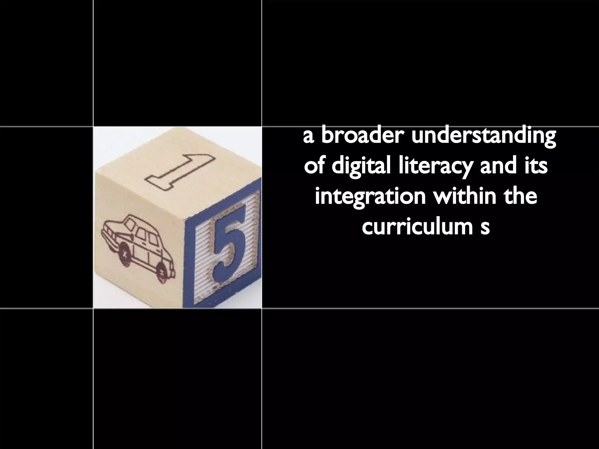 a broader understanding of digital literacy and its integration within the curriculum s 